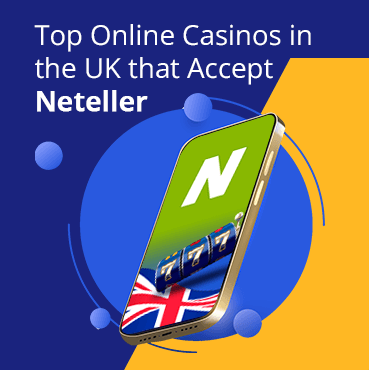 Our Top 9 Neteller Casinos in the UK